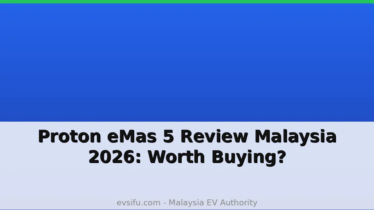 Proton eMas 5 Review Malaysia 2026: Worth Buying? - EV Sifu Malaysia
