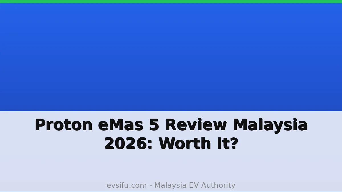 Proton eMas 5 Review Malaysia 2026: Worth It?